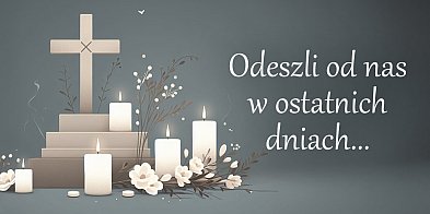 Ich już nie ma wśród nas. Odeszli w ostatnich dniach...-11145