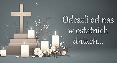 Ich już nie ma wśród nas. Odeszli w ostatnich dniach...-11145