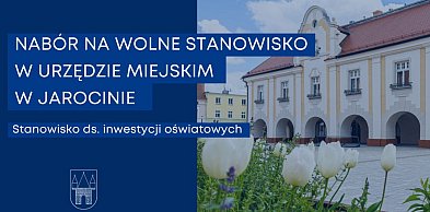 Praca w jarocińskim ratuszu. Trwa nabór na stanowisko ds. inwestycji oświatowych
