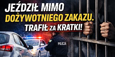 Bez prawa jazdy i bez rozsądku. 41-latek trafił za kratki