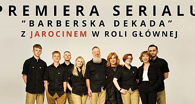 Jarocin na ekranie! Zobacz miasto w serialu „Barberska Dekada”-15564