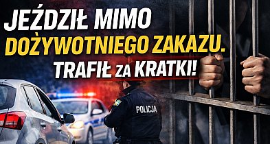 Bez prawa jazdy i bez rozsądku. 41-latek trafił za kratki