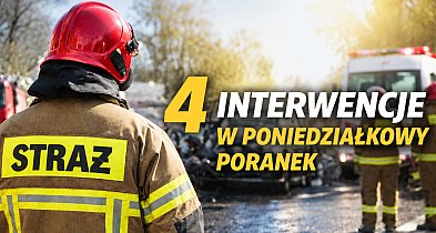 Intensywny poranek strażaków. Cztery interwencje w niespełna godzinę