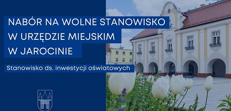 Praca w jarocińskim ratuszu. Trwa nabór na stanowisko ds. inwestycji oświatowych