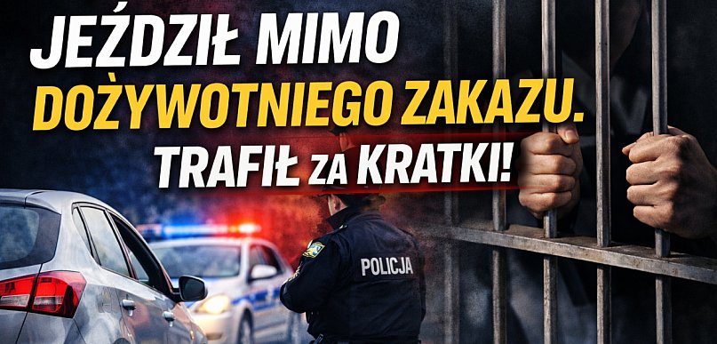 Bez prawa jazdy i bez rozsądku. 41-latek trafił za kratki