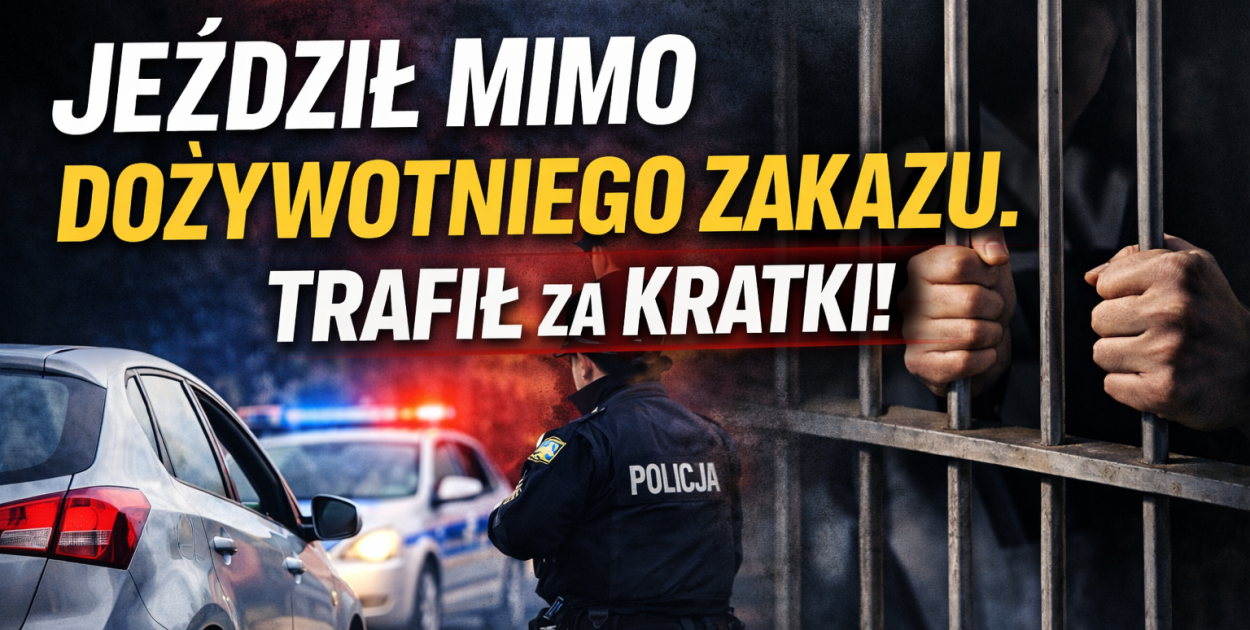 Bez prawa jazdy i bez rozsądku. 41-latek trafił za kratki