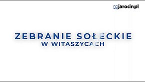 ZEBRANIE WE WITASZYCACH W DNIU 18.02.2025 r.