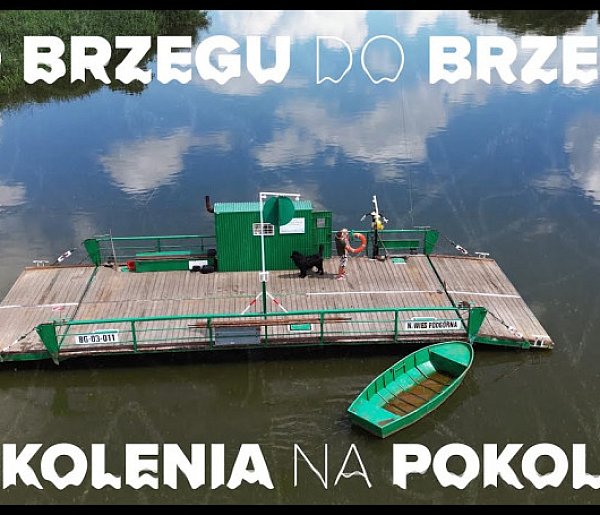 Od brzegu do brzegu, z pokolenia na pokolenie!